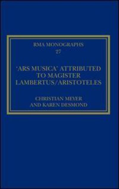 Cover for Christian Meyer · The 'Ars musica' Attributed to Magister Lambertus / Aristoteles - Royal Musical Association Monographs (Hardcover Book) [New edition] (2015)