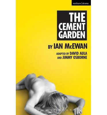 The Cement Garden - Modern Plays - Ian McEwan - Libros - Bloomsbury Publishing PLC - 9781472583833 - 1 de febrero de 2014