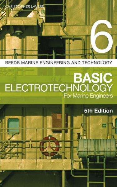 Cover for Lavers, Dr. Christopher, PhD, CPhys, CSci, FHEA (Senior Lecturer, Britannia Royal Naval College, UK) · Reeds Vol 6: Basic Electrotechnology for Marine Engineers - Reeds Marine Engineering and Technology Series (Paperback Book) (2020)