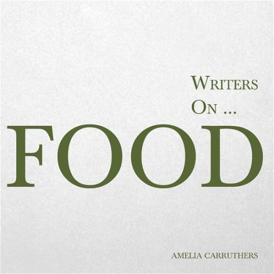 Cover for Amelia Carruthers · Writers On... Food (Paperback Bog) (2014)