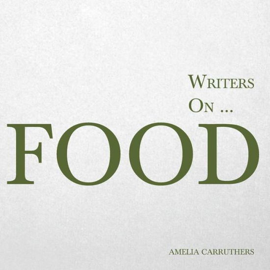 Cover for Amelia Carruthers · Writers On... Food (Paperback Book) (2014)