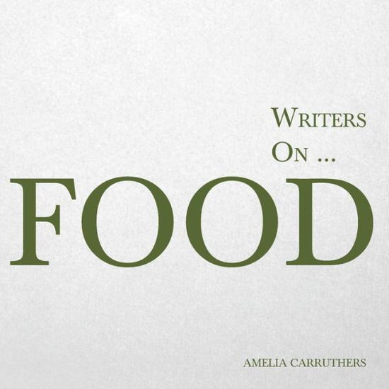 Cover for Amelia Carruthers · Writers On... Food (Paperback Bog) (2014)