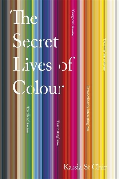 Cover for Kassia St Clair · The Secret Lives of Colour (Paperback Bog) [Illustrated edition] (2018)