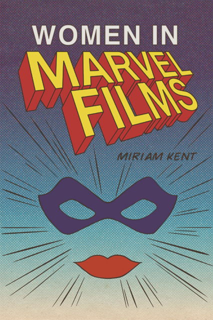 Cover for Miriam Kent · Women in Marvel Films (Paperback Book) (2023)