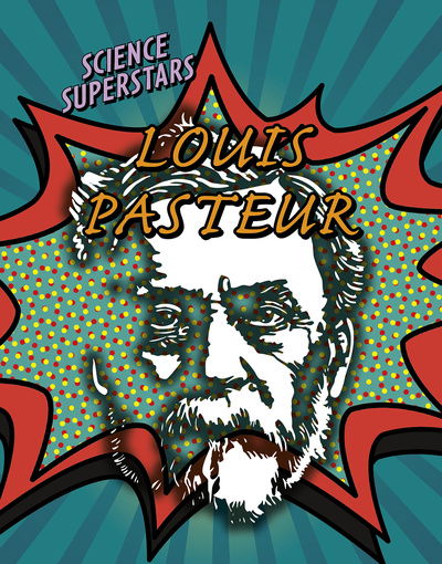 Cover for Nancy Dickmann · Louis Pasteur - Science Superstars (Paperback Book) (2019)