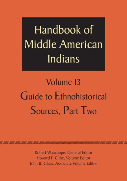 Cover for Robert Wauchope · Handbook of Middle American Indians, Volume 13: Guide to Ethnohistorical Sources, Part Two (Taschenbuch) (1974)