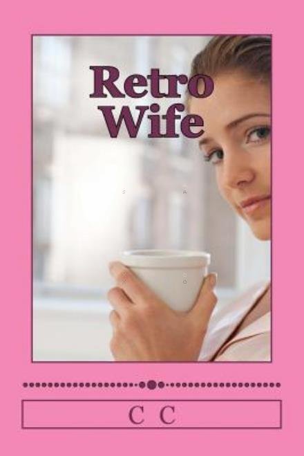 Cover for C C · Retro Wife (Pocketbok) (2012)