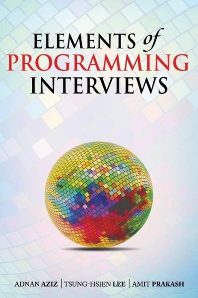 Cover for Adnan Aziz · Elements of Programming Interviews: the Insiders' Guide (Pocketbok) (2012)