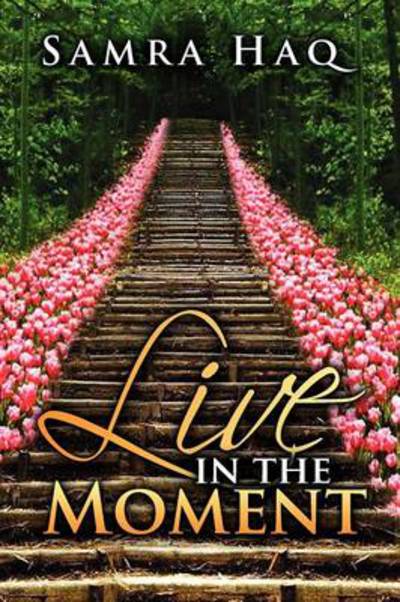 Cover for Samra Haq · Live in the Moment (Paperback Book) (2012)