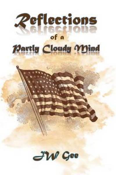 Cover for Jw Gee · Reflections of a Partly Cloudy Mind (Paperback Bog) (2013)