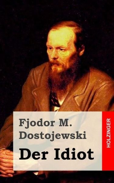 Cover for Fjodor M Dostojewski · Der Idiot (Paperback Bog) (2013)