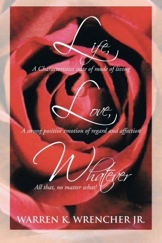 Warren K. Wrencher Jr. · Life, Love, Whatever (Paperback Book) (2013)