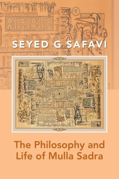 Cover for Seyed G Safavi · The Philosophy and Life of Mulla Sadra (Paperback Book) (2013)
