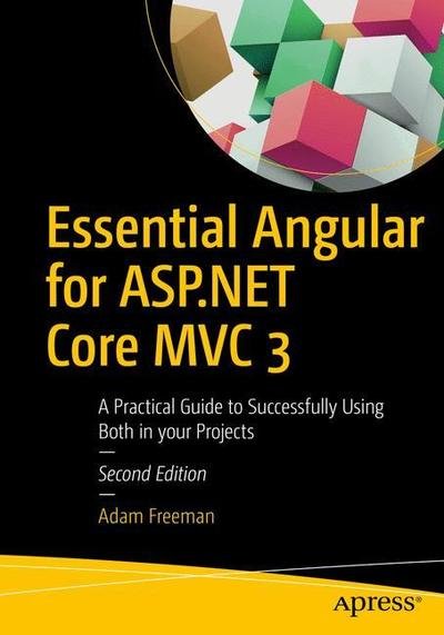 Cover for Adam Freeman · Essential Angular for ASP.NET Core MVC 3: A Practical Guide to Successfully Using Both in Your Projects (Paperback Book) [2nd edition] (2019)