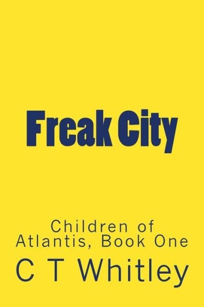 Cover for C T Whitley · Freak City (Paperback Book) (2013)