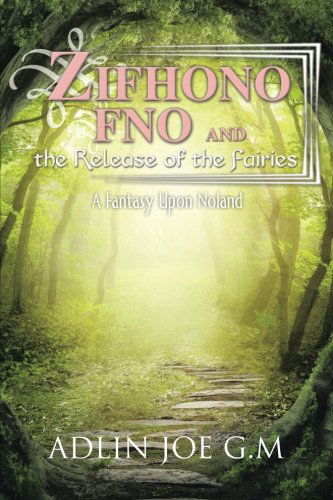 Cover for Adlin Joe G.m. · Zifhono Fno and the Release of the Fairies: a Fantasy Upon Noland (Paperback Book) (2014)