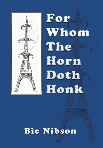 Cover for Bic Nibson · For Whom the Horn Doth Honk (Gebundenes Buch) (2014)
