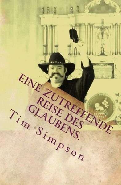 Cover for Tim James Simpson · Eine zutreffende Reise des Glaubens. (Paperback Book) (2014)