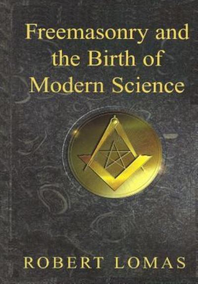 Cover for Robert Lomas · Freemasonry and the Birth of Modern Science (Taschenbuch) (2015)