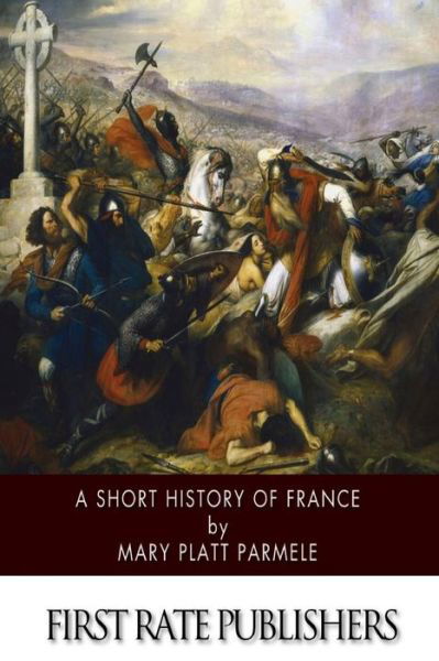 Cover for Mary Platt Parmele · A Short History of France (Paperback Bog) (2014)