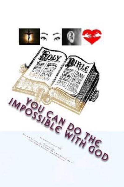 Cover for Dr Ernest M Kadembo M · You Can Do the Impossible with God: See. Hear. Believe. Do the Word with Jesus Christ (Paperback Book) (2014)