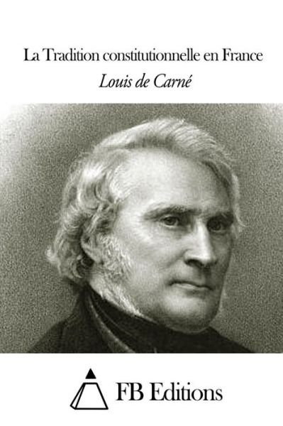 Cover for Louis De Carne · La Tradition Constitutionnelle en France (Pocketbok) (2014)