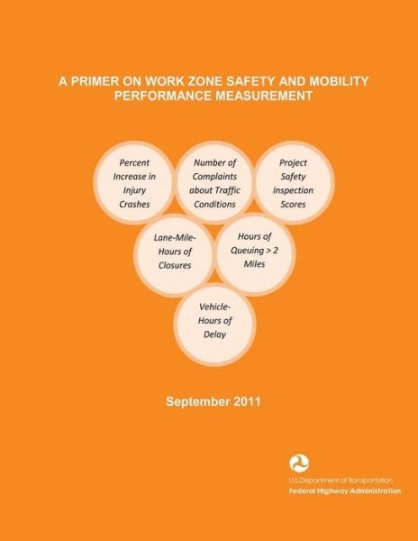 Cover for U S Department of Transportation · A Primer on Work Zone Safety and Mobility Performance Measurement (Paperback Book) (2015)