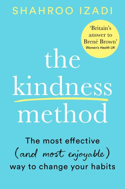 Cover for Shahroo Izadi · The Kindness Method: The Highly Effective (and extremely enjoyable) Way to Change Your Habits (Paperback Book) (2021)