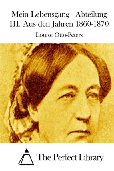 Cover for Louise Otto-peters · Mein Lebensgang - Abteilung Iii. Aus den Jahren 1860-1870 (Taschenbuch) (2015)