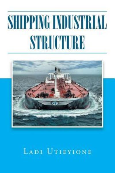 Cover for Ladi Utieyione · Shipping Industrial Structure (Paperback Book) (2015)