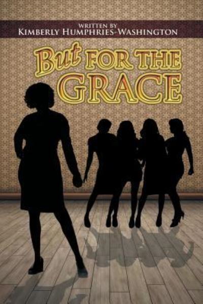 Cover for Kimberly Humphries-Washington · But for the Grace (Paperback Book) (2015)