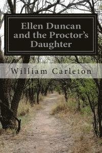 Cover for William Carleton · Ellen Duncan and the Proctor's Daughter (Taschenbuch) (2015)