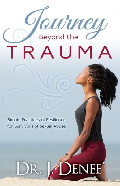 Cover for J Denee' · Journey Beyond the Trauma (Paperback Book) (2015)