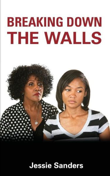 Jessie Sanders · Breaking Down the Walls (Paperback Book) (2015)