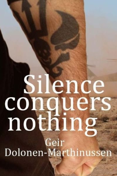 Cover for Geir Dolonen-Marthinussen · Silence conquers nothing (Pocketbok) (2015)