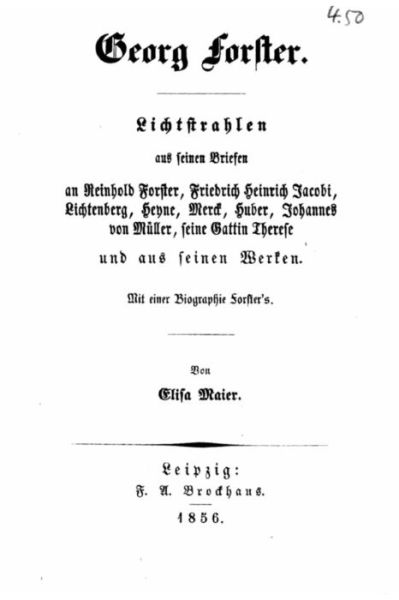 Lichtstrahlen aus seinen Briefen an Reinhold Forster, Friedrich Heinrich Jacobi, Lichtenberg, Heyne, Merck, Huber, Johannes von Muller, seine Gattin Therese, und aus Seinen Werken - Elisa Maier - Books - Createspace Independent Publishing Platf - 9781523373833 - January 12, 2016