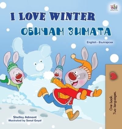 Cover for Shelley Admont · I Love Winter (English Bulgarian Bilingual Book for Kids) (Hardcover bog) (2020)