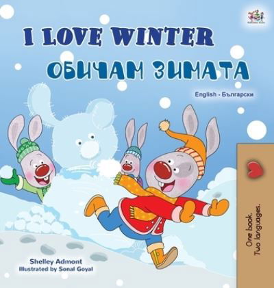 Cover for Shelley Admont · I Love Winter (English Bulgarian Bilingual Book for Kids) (Hardcover Book) (2020)