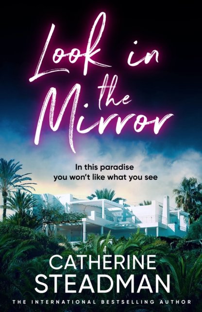 Cover for Catherine Steadman · Look in the Mirror: the addictive new thriller from the author of Something in the Water (Hardcover bog) (2024)