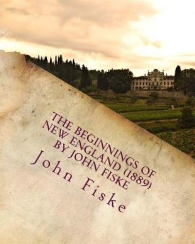 Cover for John Fiske · The beginnings of New England  by John Fiske (Paperback Book) (2016)