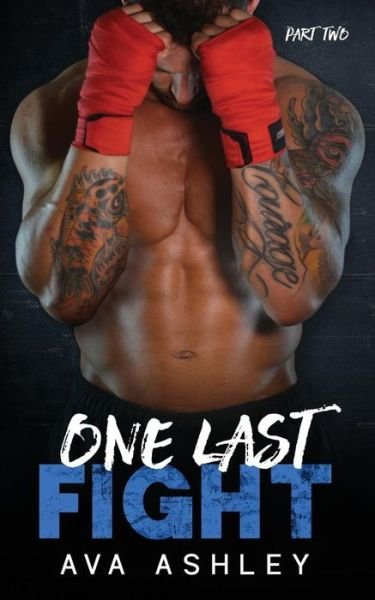 Cover for Ava Ashley · One Last Fight - Part Two (the One Last Fight Series Book 2) (Paperback Book) (2016)