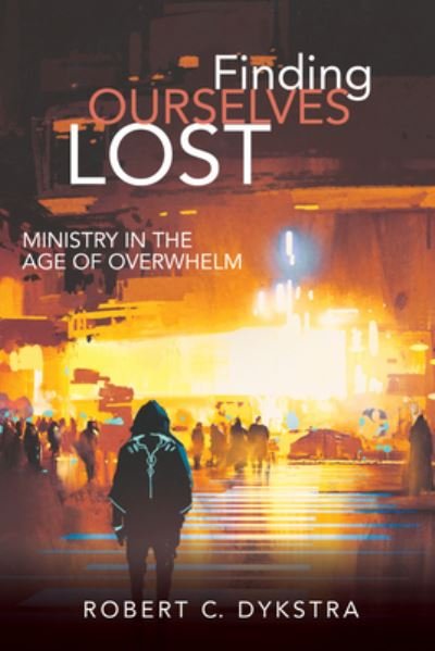 Cover for Robert C. Dykstra · Finding Ourselves Lost (Book) (2018)