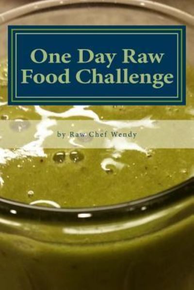 Cover for Wendy P Thueson · One Day Raw Food Challenge (Paperback Book) (2016)