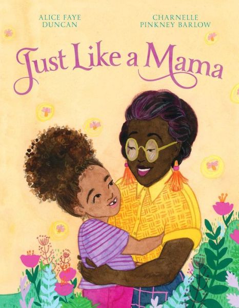 Cover for Alice Faye Duncan · Just Like a Mama (Hardcover Book) (2020)