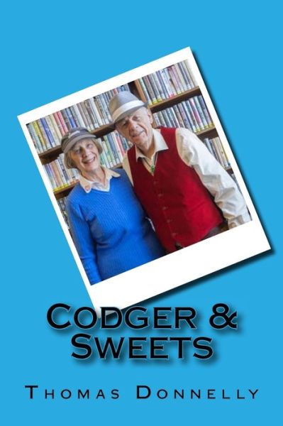 Codger & Sweets - Thomas Donnelly - Książki - Createspace Independent Publishing Platf - 9781537093833 - 2 listopada 2016