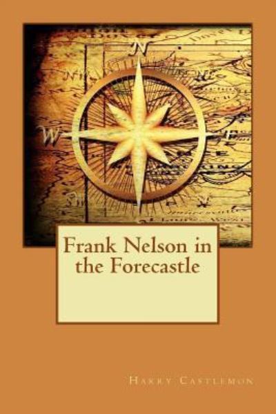 Cover for Harry Castlemon · Frank Nelson in the Forecastle (Paperback Book) (2016)