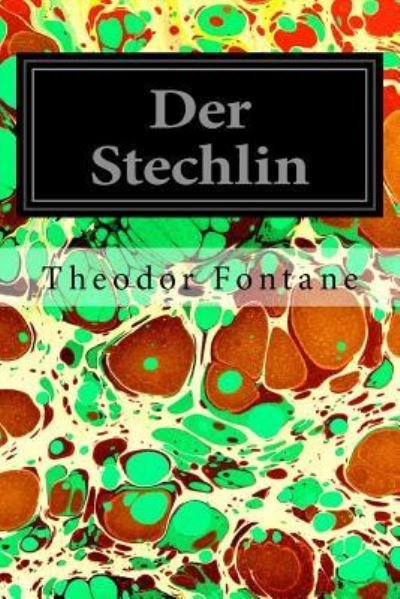 Der Stechlin - Theodor Fontane - Books - Createspace Independent Publishing Platf - 9781540794833 - December 3, 2016
