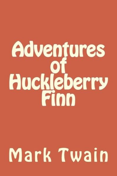 Adventures of Huckleberry Finn - Mark Twain - Böcker - Createspace Independent Publishing Platf - 9781541164833 - 16 december 2016