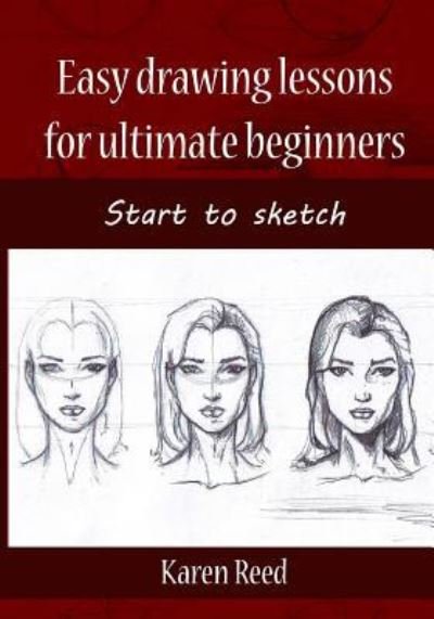 Cover for Karen Reed · Easy Drawing Lessons for Ultimate Beginners (Paperback Bog) (2017)
