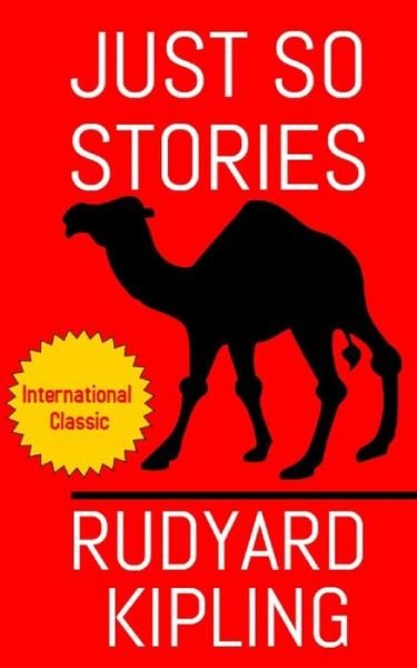 Just So Stories - Rudyard Kipling - Boeken - Createspace Independent Publishing Platf - 9781544204833 - 6 maart 2017